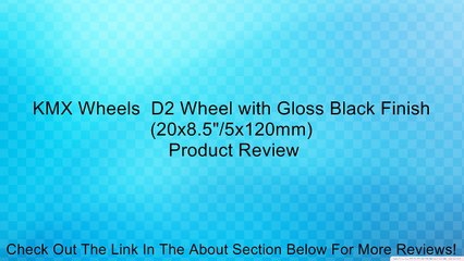 KMX Wheels  D2 Wheel with Gloss Black Finish (20x8.5"/5x120mm) Review
