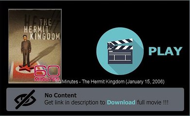 Download 60 Minutes - The Hermit Kingdom (January 15, 2006) Movie File