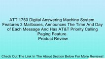 ATT 1750 Digital Answering Machine System. Features 3 Mailboxes, Announces The Time And Day of Each Message And Has AT&T Priority Calling Paging Feature. Review