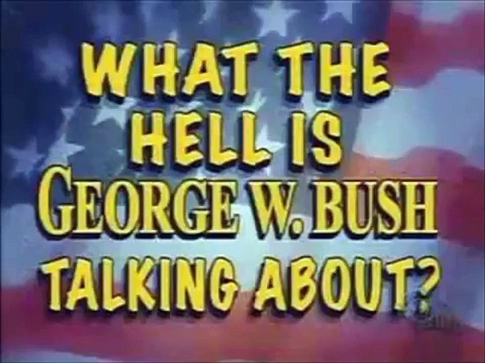 Stupid George Bush - Hilarious