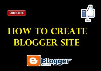 How to Create Free Blogger Website -  Part 1