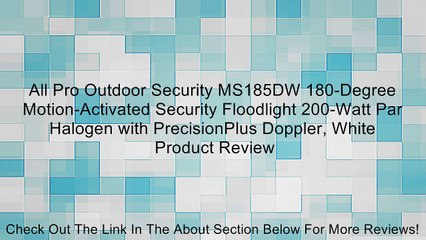 Download Video: All Pro Outdoor Security MS185DW 180-Degree Motion-Activated Security Floodlight 200-Watt Par Halogen with PrecisionPlus Doppler, White Review