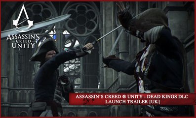 Assassin’s Creed ® Unity - Dead Kings DLC Launch Trailer [UK]