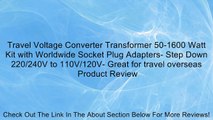 Travel Voltage Converter Transformer 50-1600 Watt Kit with Worldwide Socket Plug Adapters- Step Down 220/240V to 110V/120V- Great for travel overseas Review