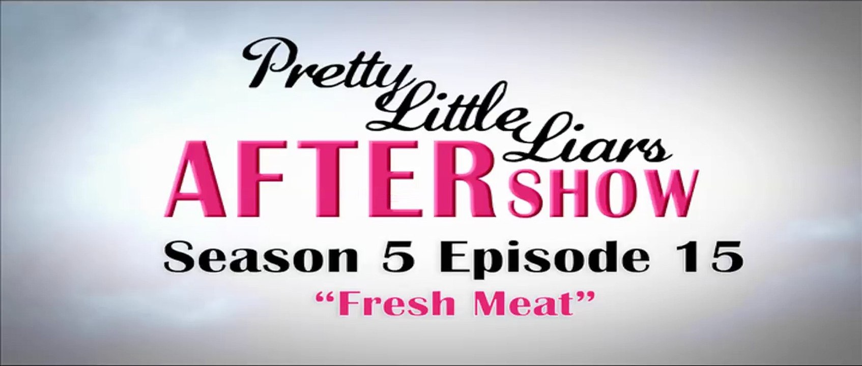 Pretty Little Liars After Show Season 5 Episode 15 "Fresh Meat"
