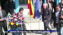 Spanish FM visits Gaza Strip urges global solidarity
