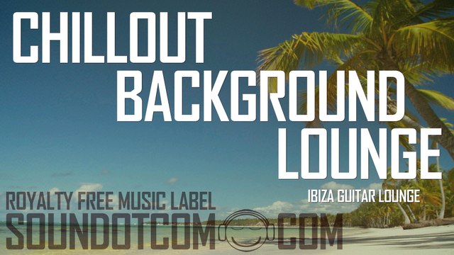 Ibiza Guitar Lounge | Royalty Free Music (LICENSE: SEE DESCRIPTION) | CHILLOUT BACKGROUND