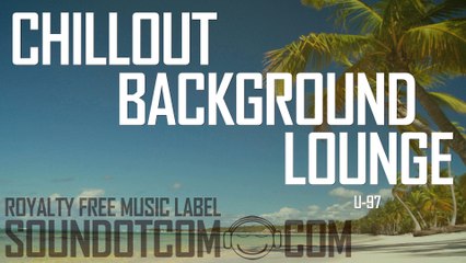 U-97 | Royalty Free Music (LICENSE: SEE DESCRIPTION) | CHILLOUT LOUNGE BACKGROUND