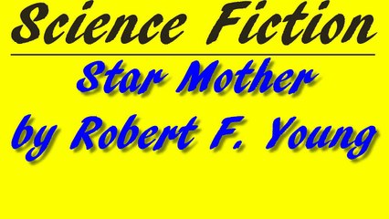 Star Mother by Robert F.Young | Science Fiction | FULL AudioBook