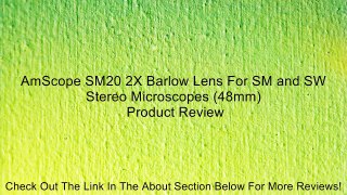 AmScope SM20 2X Barlow Lens For SM and SW Stereo Microscopes (48mm) Review