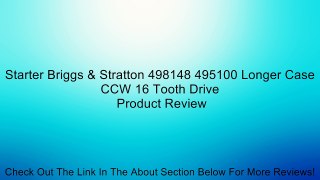 Starter Briggs & Stratton 498148 495100 Longer Case CCW 16 Tooth Drive Review