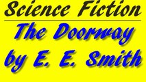 The Doorway by E. E. Smith | Science Fiction | FULL AudioBook
