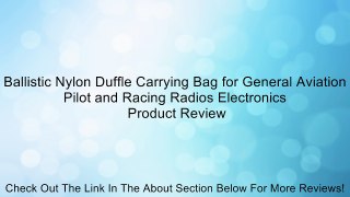 Ballistic Nylon Duffle Carrying Bag for General Aviation Pilot and Racing Radios Electronics Review