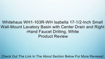Whitehaus WH1-103R-WH Isabella 17-1/2-Inch Small Wall-Mount Lavatory Basin with Center Drain and Right-Hand Faucet Drilling, White Review