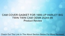 CAM COVER GASKET FOR 1999-UP HARLEY BIG TWIN TWIN CAM OEM# 25244-99 Review