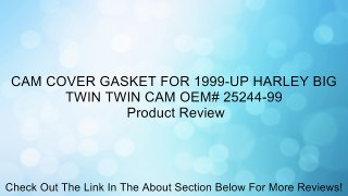 CAM COVER GASKET FOR 1999-UP HARLEY BIG TWIN TWIN CAM OEM# 25244-99 Review