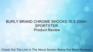 BURLY BRAND CHROME SHOCKS 10.5 2004+ SPORTSTER Review