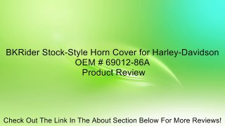 BKRider Stock-Style Horn Cover for Harley-Davidson OEM # 69012-86A Review