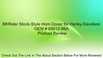 BKRider Stock-Style Horn Cover for Harley-Davidson OEM # 69012-86A Review