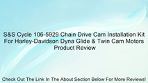 S&S Cycle 106-5929 Chain Drive Cam Installation Kit For Harley-Davidson Dyna Glide & Twin Cam Motors Review