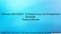 Fellowes DM1200CT 12 Sheet Cross Cut Powershred Shredder Review