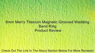8mm Men's Titanium Magnetic Grooved Wedding Band Ring Review