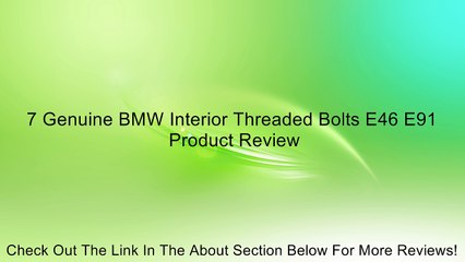 7 Genuine BMW Interior Threaded Bolts E46 E91 Review
