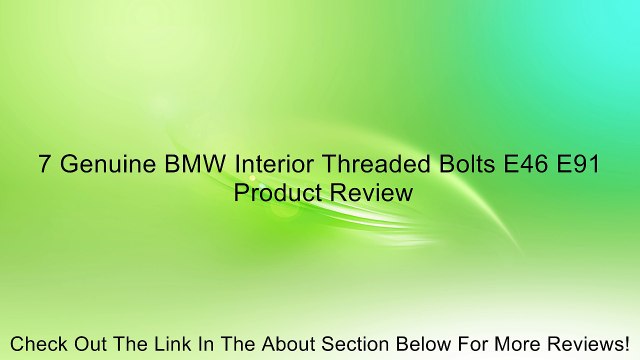 7 Genuine BMW Interior Threaded Bolts E46 E91 Review