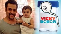 Salman Plans To Be Vicky Donor