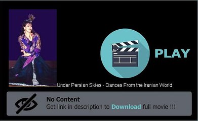 Under Persian Skies - Dances From the Iranian World Movie Download For Free