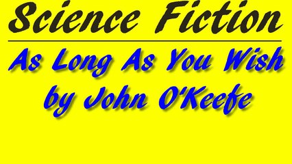 As Long As You Wish by John O'Keefe | Science Fiction | FULL AudioBook