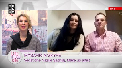 "Ditë mbas Dite" - Mysafiri n'Skype: Vedat dhe Nazlije Sadrijaj, Make up artist