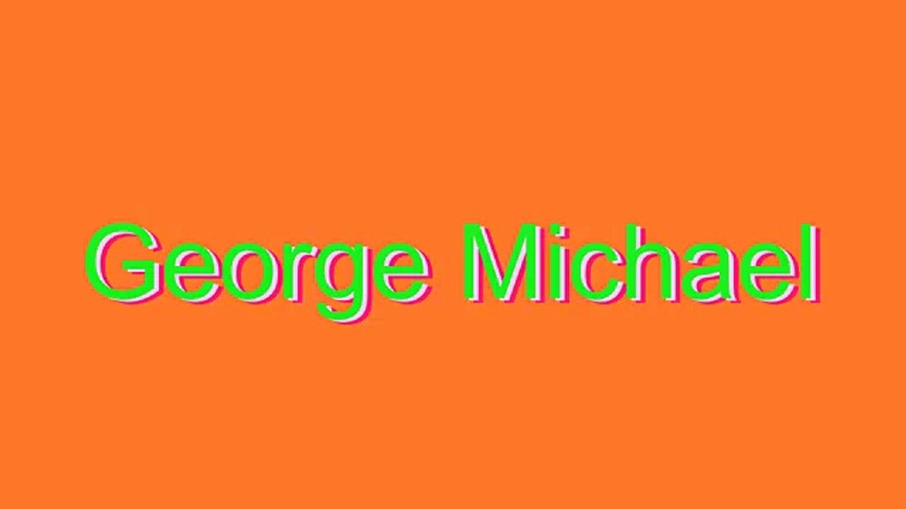 How to Pronounce George Michael