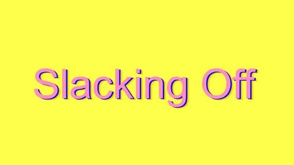 How to Pronounce Slacking Off