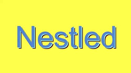 How to Pronounce Nestled