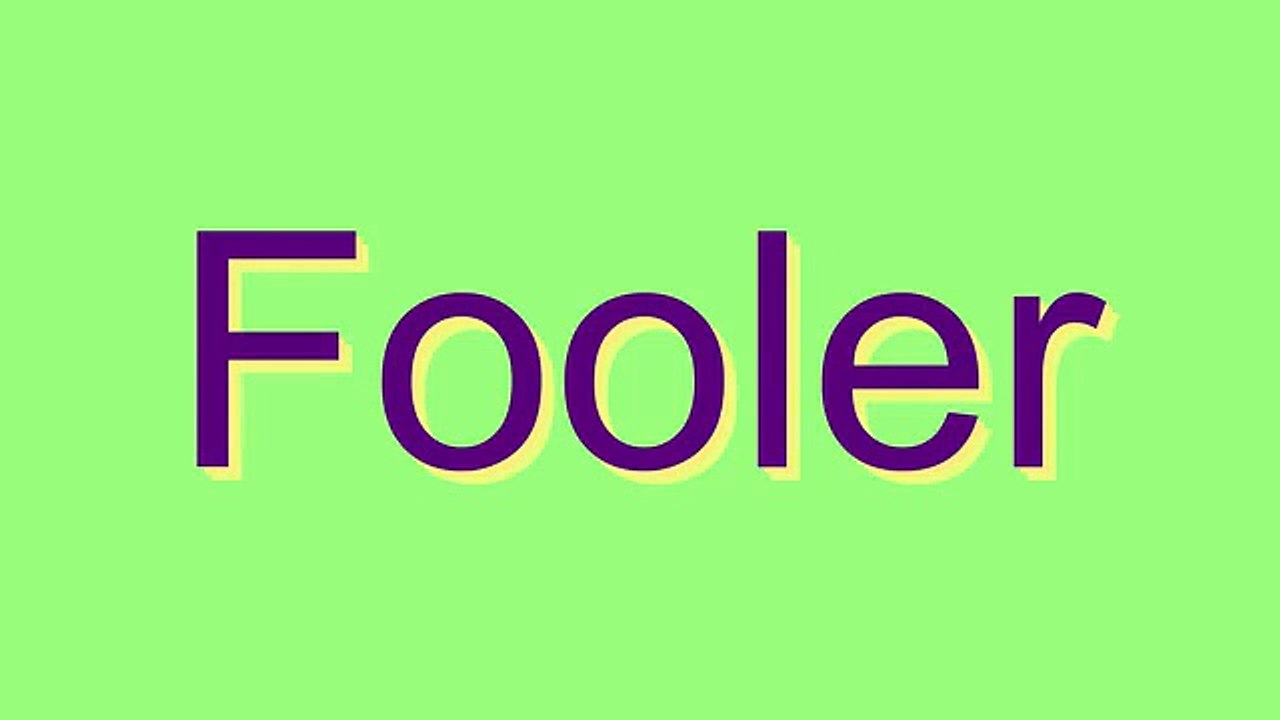 How to Pronounce Fooler