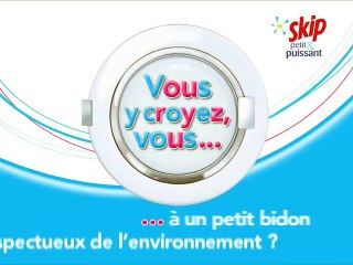 Unilever - lessive Skip petit & puissant - février 2009 - "Vous y croyez vous...", "le sondage"