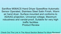 Saniflow M06ACS Hand Driyer Speedflow Automatic Sensor Operated, Stainless Steel Satin Finish, Warm air hand dryer, Surface mounted and conforms to ADAAG projection, Universal voltage, Maximum robustness and vandal-proof, Suitable for very high traffic fa
