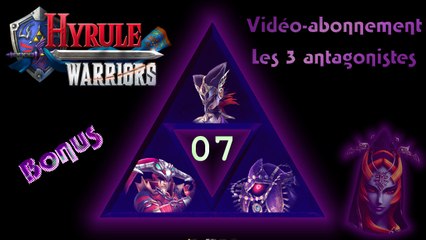 Vidéo-abonnement - Hyrule Warriors - Les 3 antagonistes Bonus 07