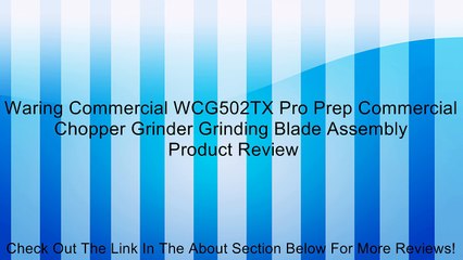 Waring Commercial WCG502TX Pro Prep Commercial Chopper Grinder Grinding Blade Assembly Review
