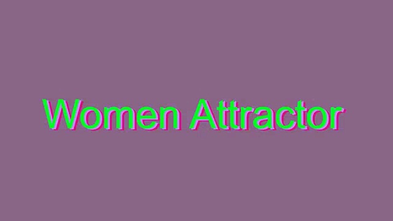 How to Pronounce Women Attractor