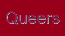 How to Pronounce Queers