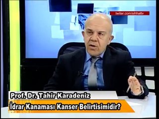 İdrardan Kan Gelmesi, kanser belirtisi midir? - Prof. Dr. Tahir Karadeniz