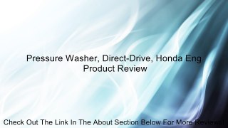 Pressure Washer, Direct-Drive, Honda Eng Review