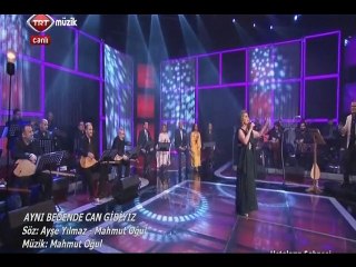 Ayşe TAŞ-Aynı bedende can gibiyiz-Şef:Ömer Hayri UZUN