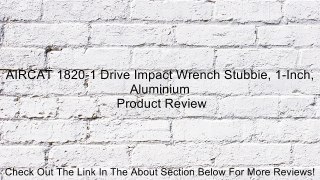AIRCAT 1820-1 Drive Impact Wrench Stubbie, 1-Inch, Aluminium Review