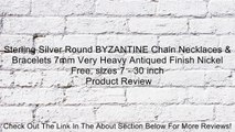 Sterling Silver Round BYZANTINE Chain Necklaces & Bracelets 7mm Very Heavy Antiqued Finish Nickel Free, sizes 7 - 30 inch Review