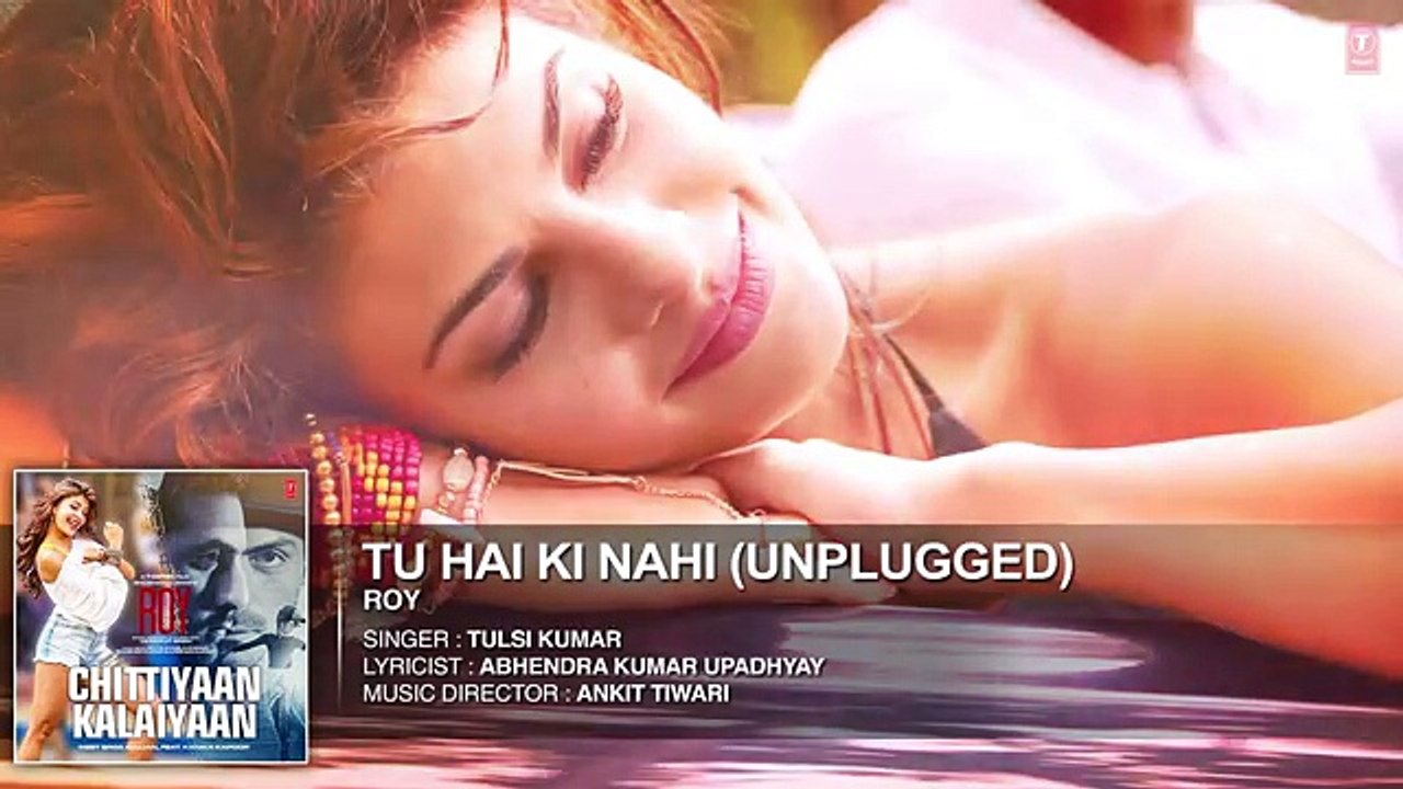 'Tu Hai Ki Nahi (Unplugged)' FULL AUDIO SONG - Roy - Tulsi Kumar Songs - T-Series