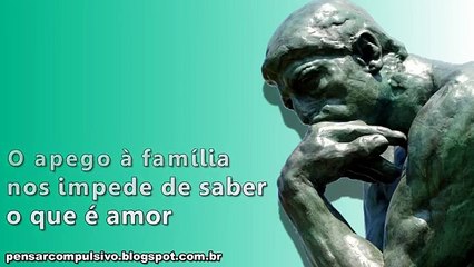O apego à família nos impede de saber o que é amor