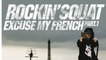 Rockin' Squat - Straight to the Top - Excuse My French, Pt. 1